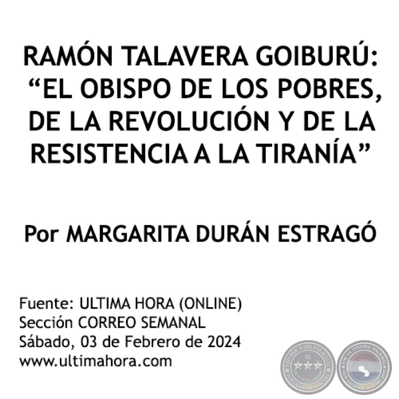 RAMÓN TALAVERA GOIBURÚ: “EL OBISPO DE LOS POBRES,  DE LA REVOLUCIÓN Y DE LA RESISTENCIA A LA TIRANÍA” - Por MARGARITA DURÁN ESTRAGÓ